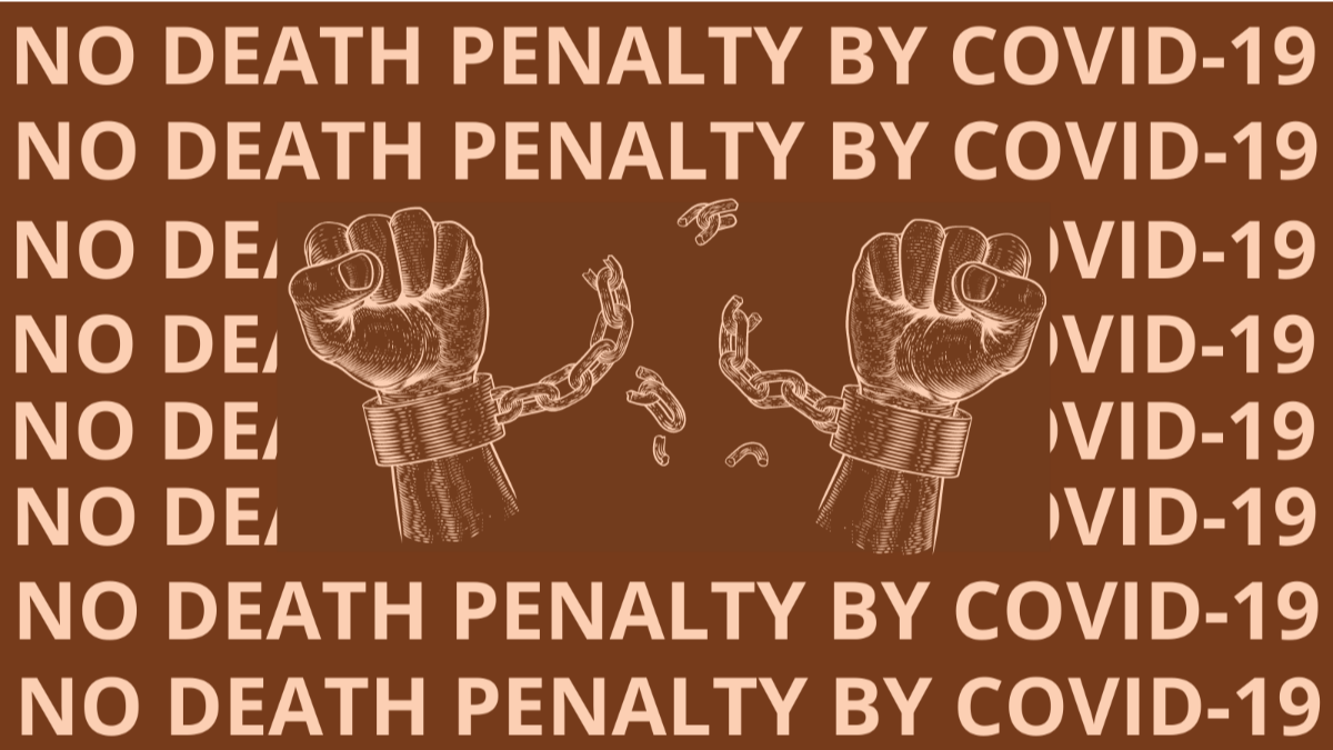 Brown background, the text "NO DEATH PENALTY BY COVID-19" around a line drawing of two arms and fists breaking their chains