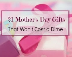 21 Mothers Day Gifts That Won’t Cost a Dime