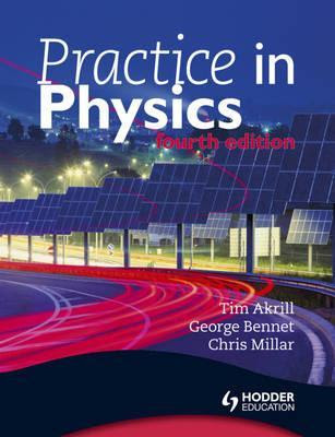 Practice in Physics. by Tim Akrill, George Bennet and Chris Millar EPUB