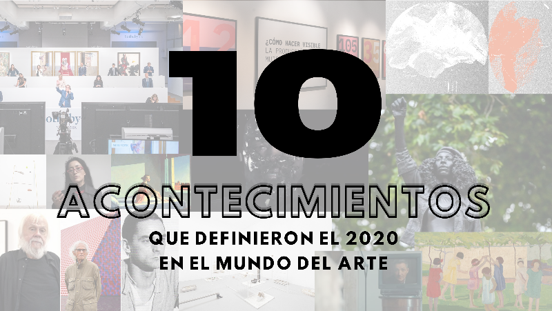 10 acontecimientos que definieron el 2020 en el mundo del arte