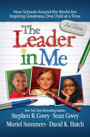 The Leader in Me: How Schools Around the World Are Inspiring Greatness, One Child at a Time PDF