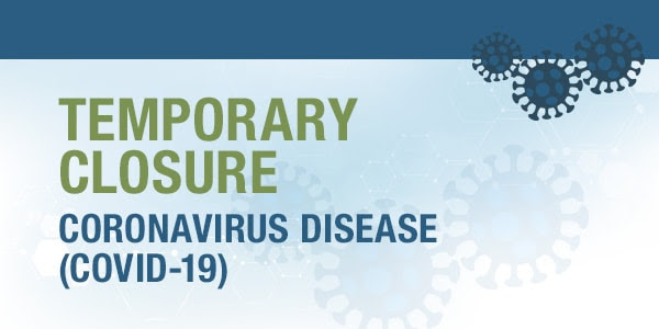 Temporary closure; coronavirus disease (COVID-19)