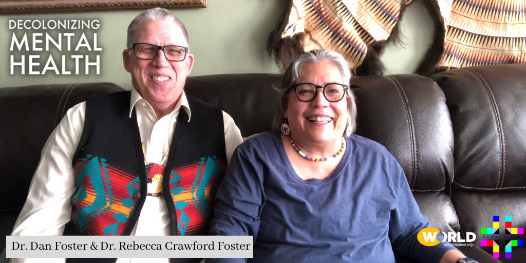 Indigenous mental Healthcare practitioners Dr. Dan Foster & Dr. Rebecca Crawford Foster sit side by side on a couch. Both smile, have grey hair and wear glasses. He wears a woven vest with a traditional pattern and traditional earrings and a necklace. Click here for their interviews. Indigenous mental Healthcare practitioners Dr. Dan Foster & Dr. Rebecca Crawford Foster sit side by side on a couch. Both smile, have grey hair and wear glasses. He wears a woven vest with a traditional pattern and traditional earrings and a necklace. Click here for their interviews.