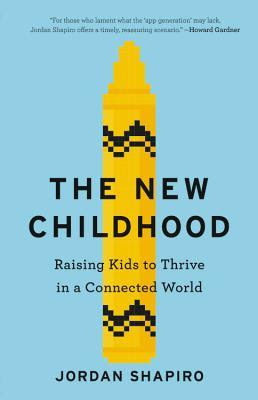 The New Childhood: Raising Kids to Thrive in a Connected World PDF