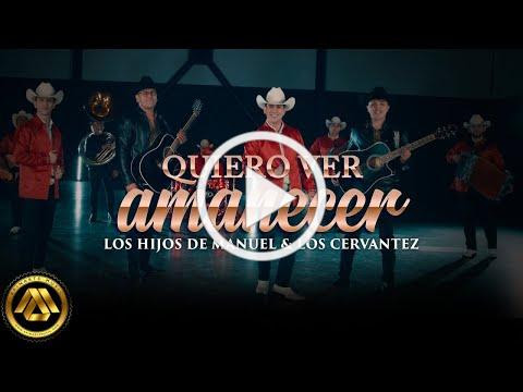 Los Hijos De Manuel, Los Cervantez - Quiero Ver Amanecer (Video Musical)