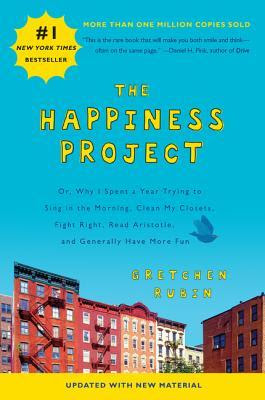 The Happiness Project (Revised Edition): Or, Why I Spent a Year Trying to Sing in the Morning, Clean My Closets, Fight Right, Read Aristotle, and Generally Have More Fun EPUB