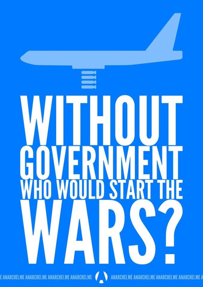 Without government, who would start the wars