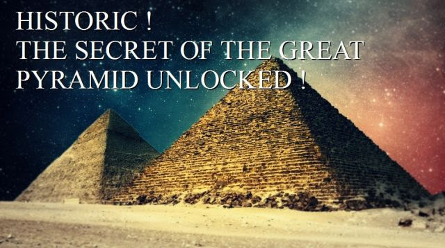 Historic ! The Secret of the Pyramid Unlocked !