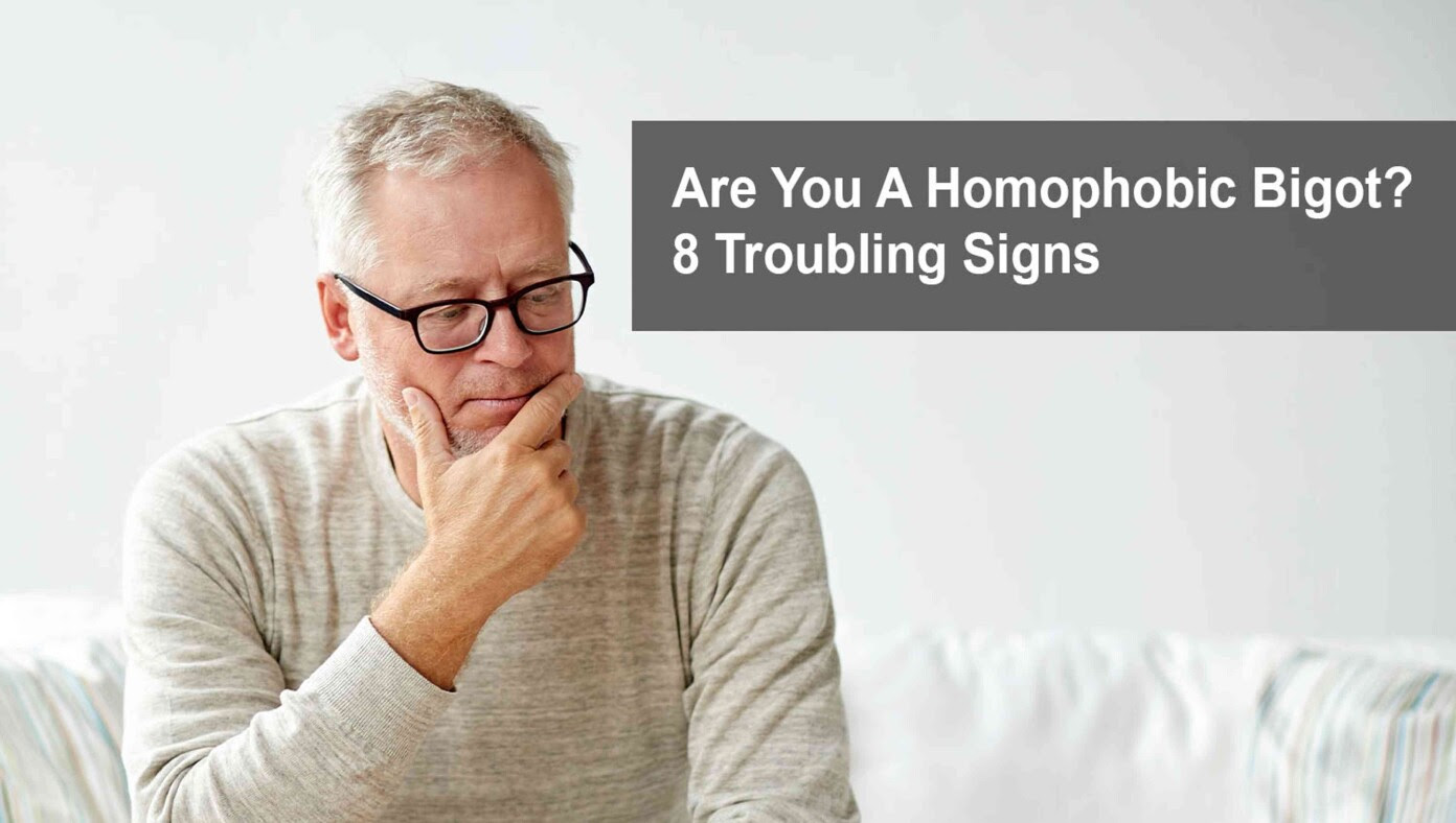 Are You A Homophobic Bigot? 8 Troubling Signs
