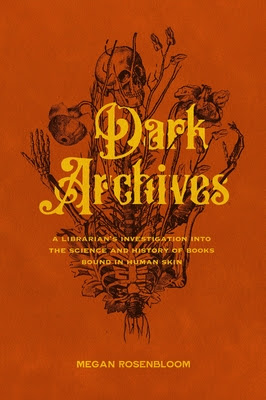 Dark Archives: A Librarian's Investigation Into the Science and History of Books Bound in Human Skin EPUB