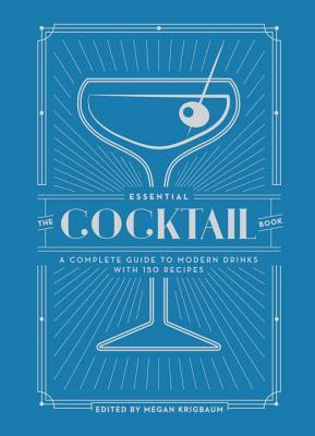 The Essential Cocktail Book: A Complete Guide to Modern Drinks with 150 Recipes EPUB