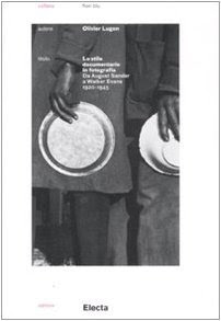 Lo stile documentario in fotografia: Da August Sander a Walker Evans, 1920-1945 in Kindle/PDF/EPUB
