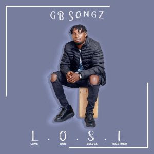 GB Songz - L.O.S.T (Love Our Selves Together)