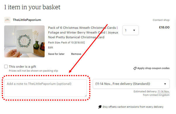 Image of the Etsy checkout. There is a box around the "note to seller box" where it says "Add a note to "TheLittlePaporium" (optional". This is circled in red with a red arrow pointing at it to indicate this is where "ClementJames" should go. 
