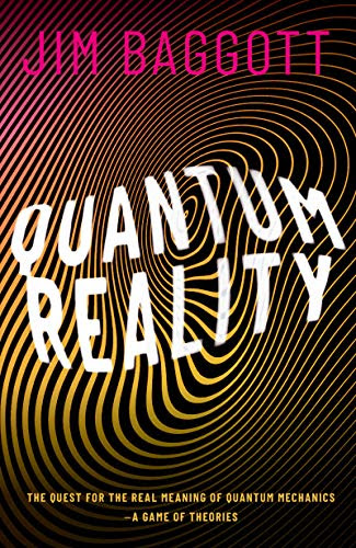 Quantum Reality: The Quest for the Real Meaning of Quantum Mechanics - a Game of Theories PDF