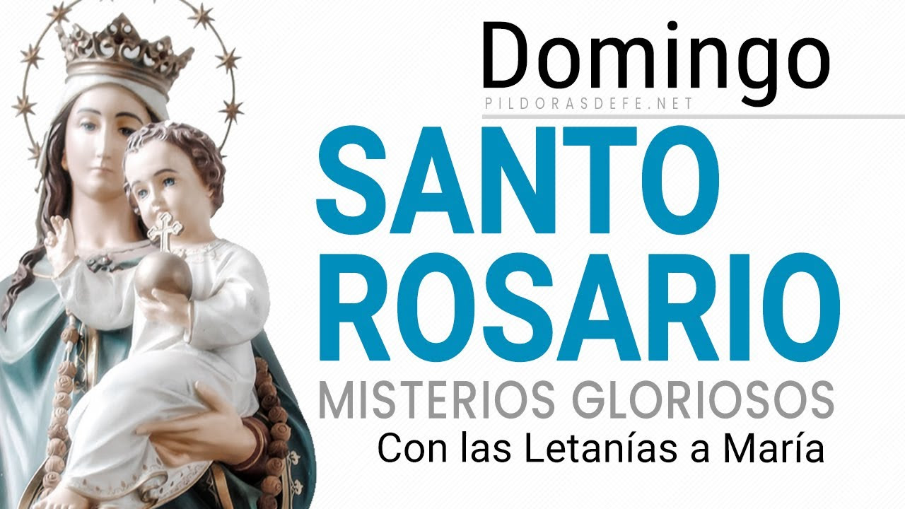 Rosario de hoy DOMINGO. Misterios Gloriosos con las LETANÍAS a María