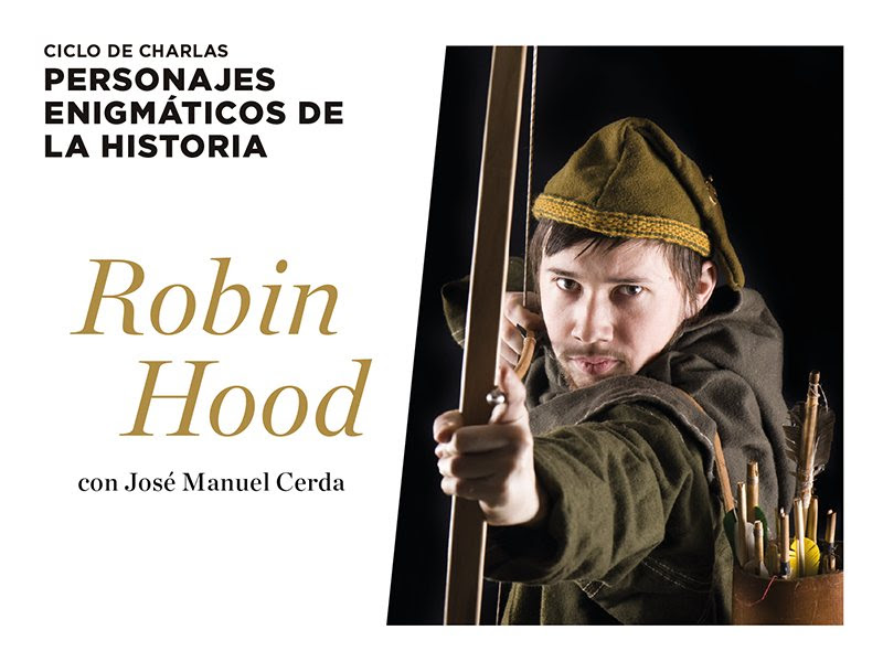 Ciclo de charlas: Personajes enigmáticos de la historia, Robin Hood