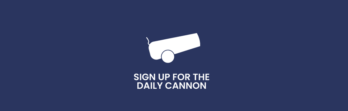 Sign Up For The Daily Cannon