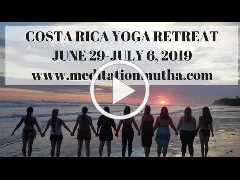 COSTA RICA RETREAT - JUNE 29th - JULY 6th, 2019 | WITH MEDITATION MUTHA