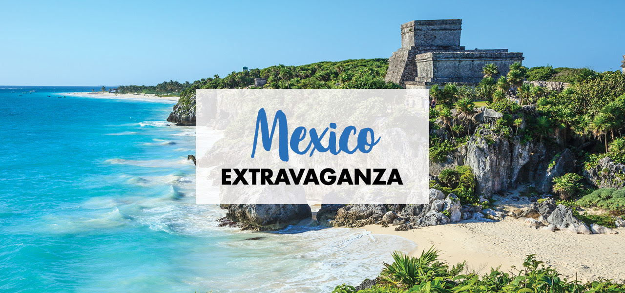 Mexico Extravaganza