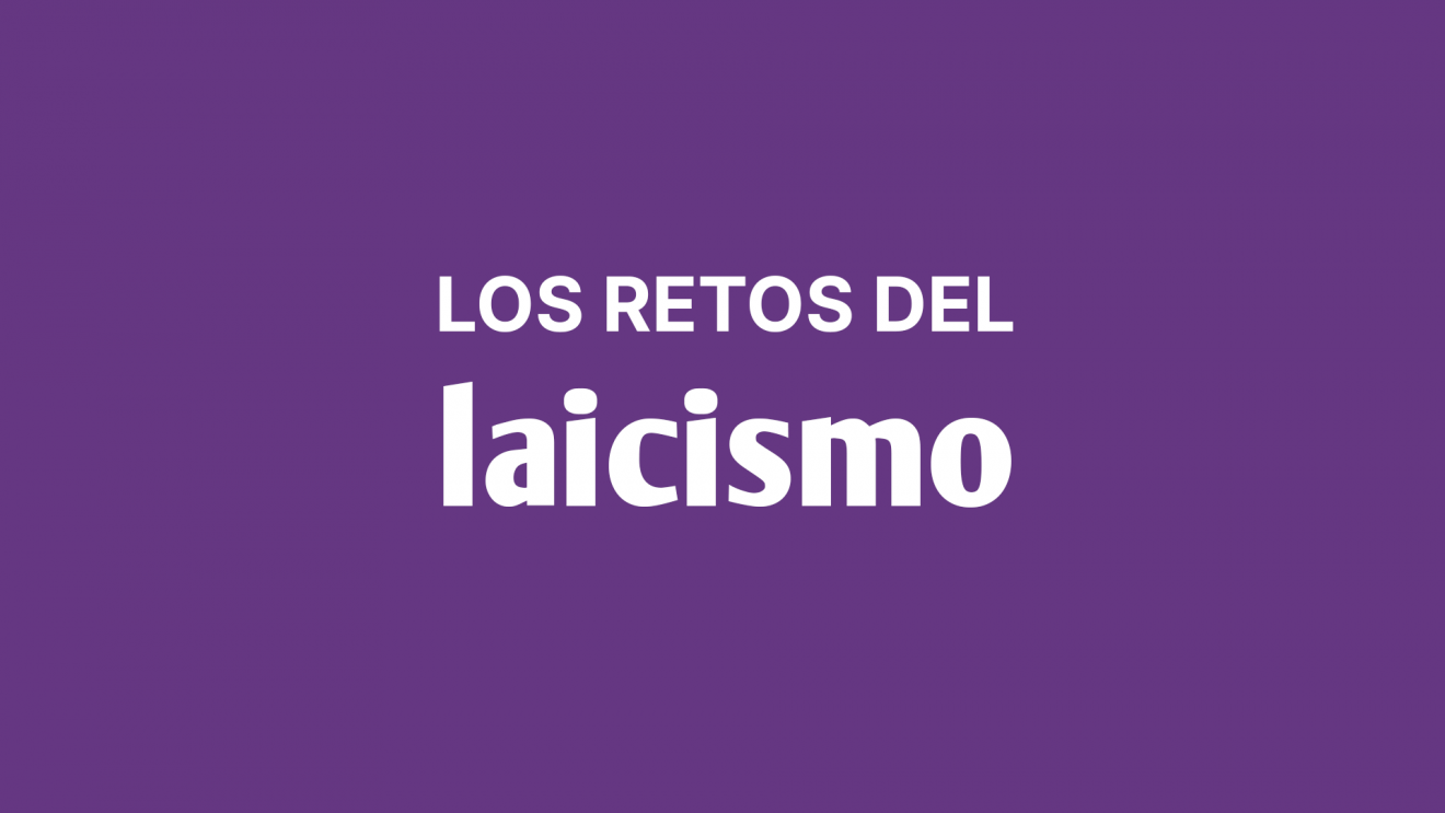 RECOMENDADO: Los retos del laicismo y su futuro, por Henri Peña Ruiz