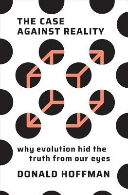 The Case Against Reality: Why Evolution Hid the Truth from Our Eyes EPUB