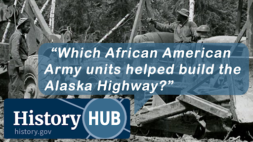 Which African American Army units helped build the Alaska Highway?