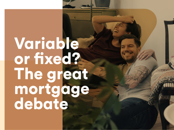 Variable or fixed? The great mortgage debate