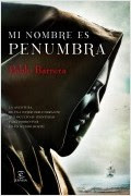 Mi nombre es penumbra portada_mi-nombre-es-penunmbra_pablo-barrera_201411271435.jpg
