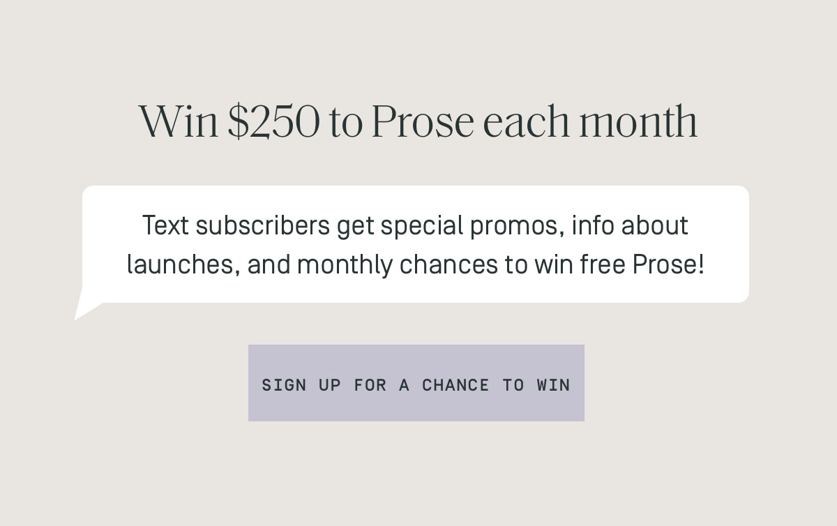 A chance to win $250 each month when you sign up for Prose Texts