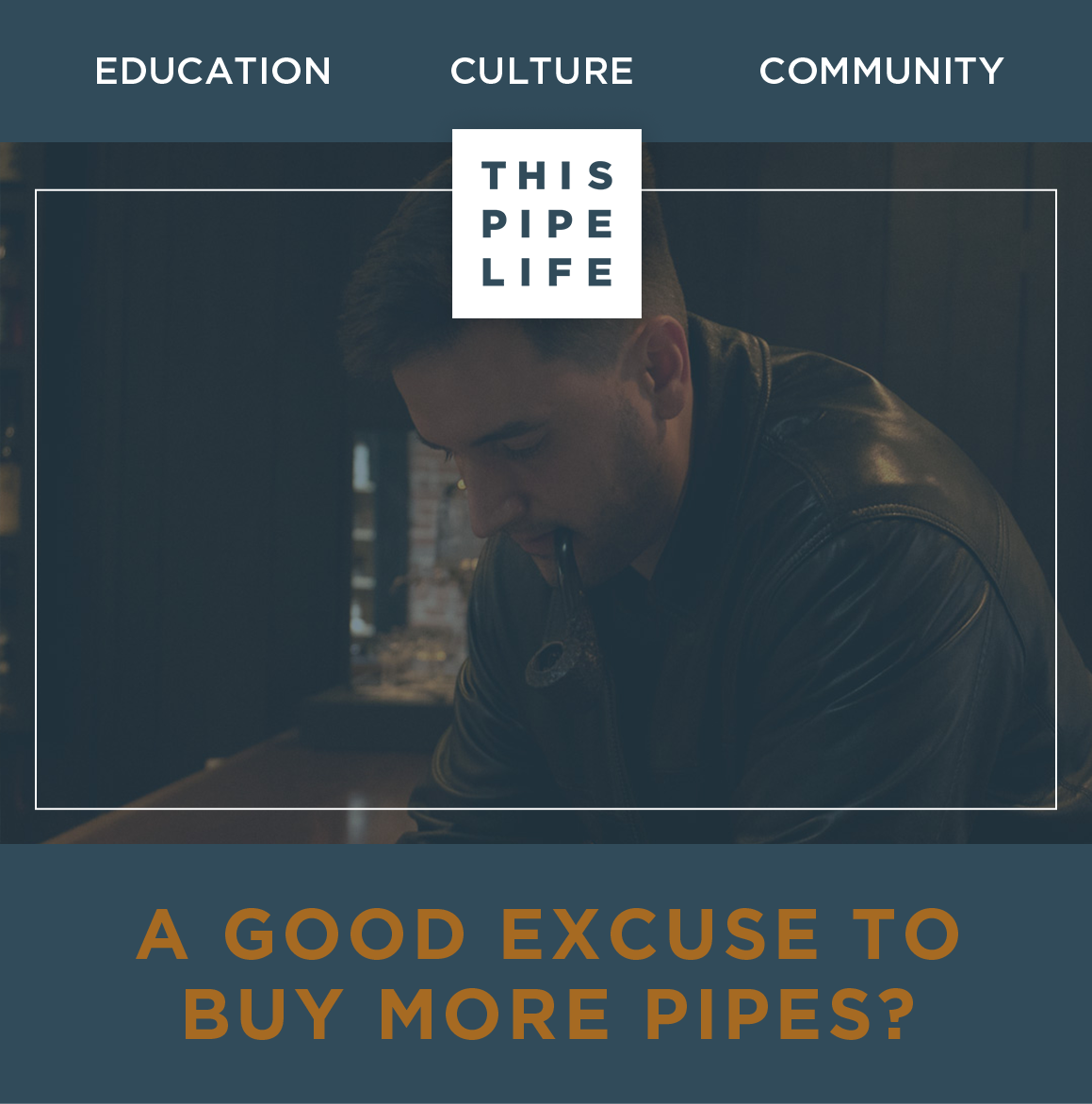 A good excuse to buy more pipes
