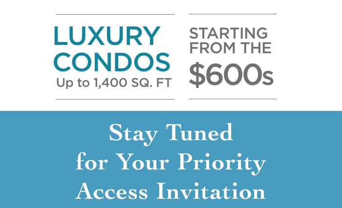 Luxury Condos Starting from the $600s