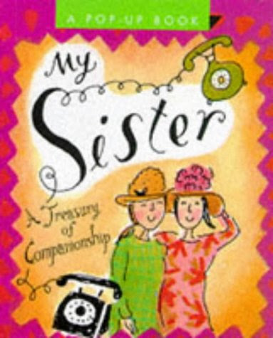 My Sister: A Treasury of Companionship (Miniature Editions Pop-up Books)