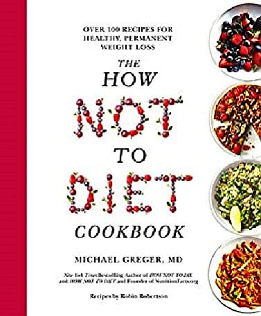 The How Not to Diet Cookbook: 100  Recipes for Healthy, Permanent Weight Loss PDF