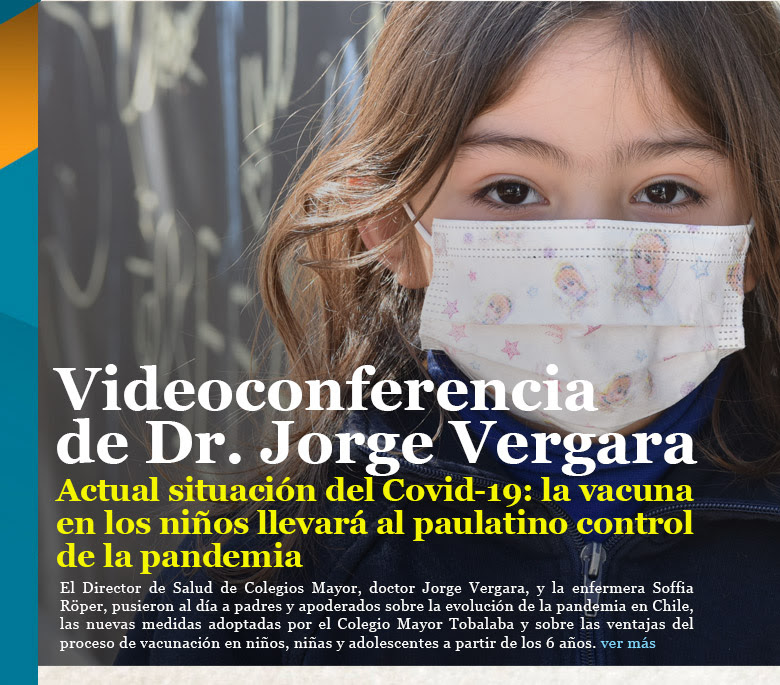 Videoconferencia de Dr. Jorge Vergara Actual situación del Covid-19: la vacuna en los niños llevará al paulatino control de la pandemia