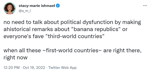 no need to talk about political dysfunction by making ahistorical remarks about "banana republics" or everyone's fave "third-world countries" when all these ~first-world countries~ are right there, right now