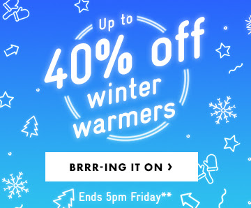 40% off winter warmers