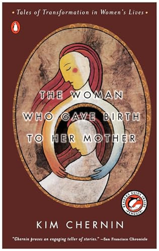 The Woman Who Gave Birth to Her Mother: Tales of Transformation in Women's Lives