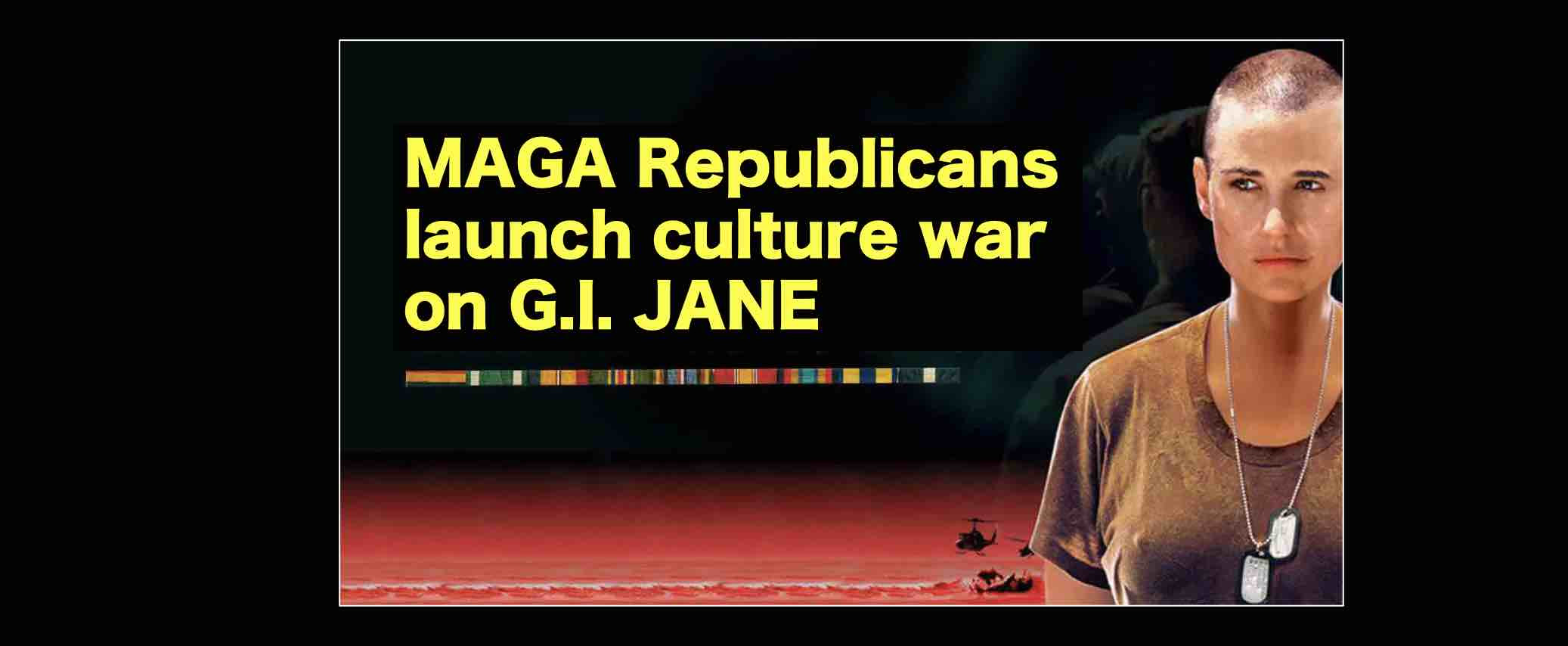 MAGA Republicans Wage Culture War on GI Jane