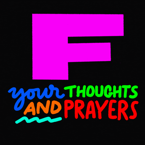 Alternating color graphic stating "F your thoughts and prayers"