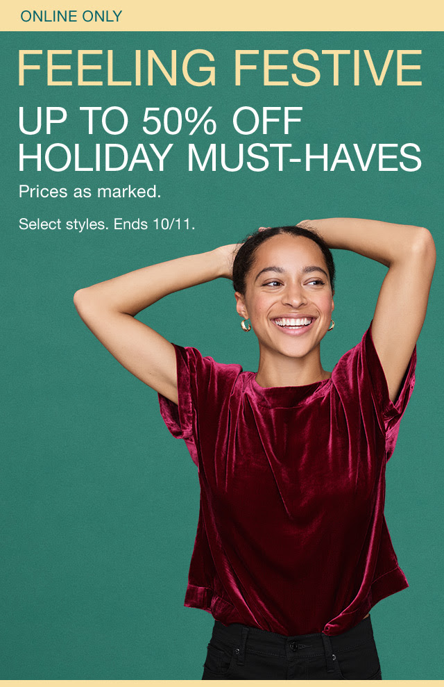 UP TO 50% OFF HOLIDAY MUST-HAVES