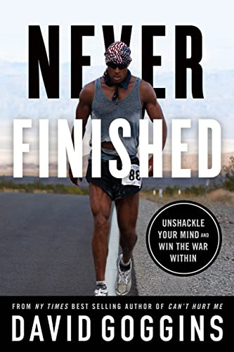 Never Finished: Unshackle Your Mind and Win the War Within by [David Goggins]