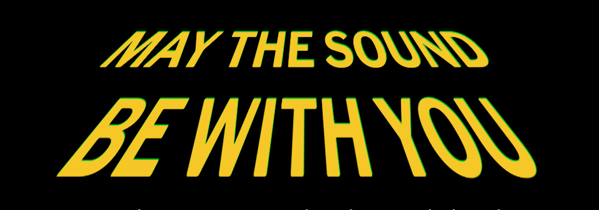 May the Sound Be With You