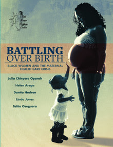 Battling Over Birth: Black Women and the Maternal Health Care Crisis