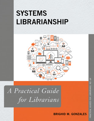 Systems Librarianship: A Practical Guide for Librarians PDF