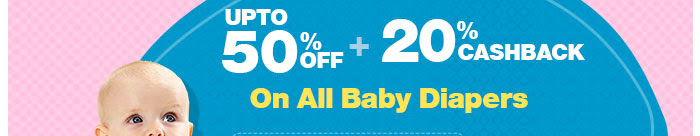 Upto 50% OFF   20% Cashback On All Baby Diapers
