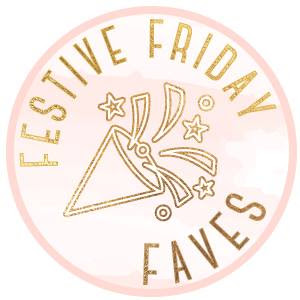 FF#001 Festive Friday Faves