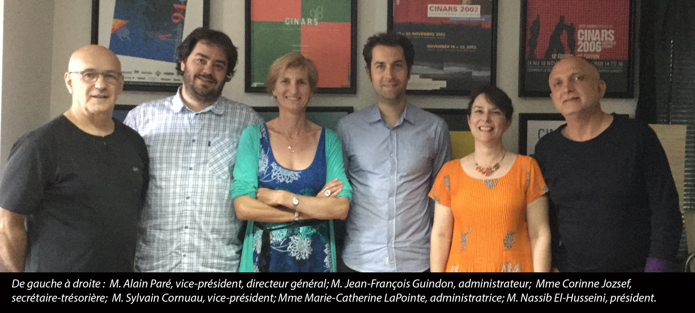 De gauche à droite : M. Alain Paré, vice-président, directeur général; M. Jean-François Guindon, administrateur; Mme Corinne Jozsef, secrétaire-trésorière; M. Sylvain Cornuau, vice-président; Mme Marie-Catherine LaPointe, administratrice; M. Nassib El-Husseini, président.