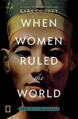 When Women Ruled the World: Six Queens of Egypt EPUB