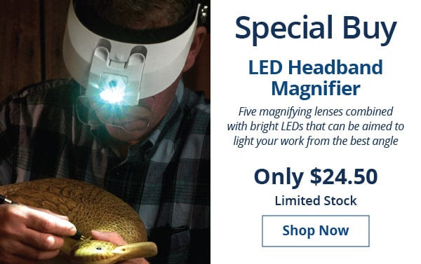 Special Buy. LED Headband Magnifier. Five magnifying lenses combined with bright LEDs that can be aimed to light your work from the best angle. Only $24.50. Limited Stock. Shop Now